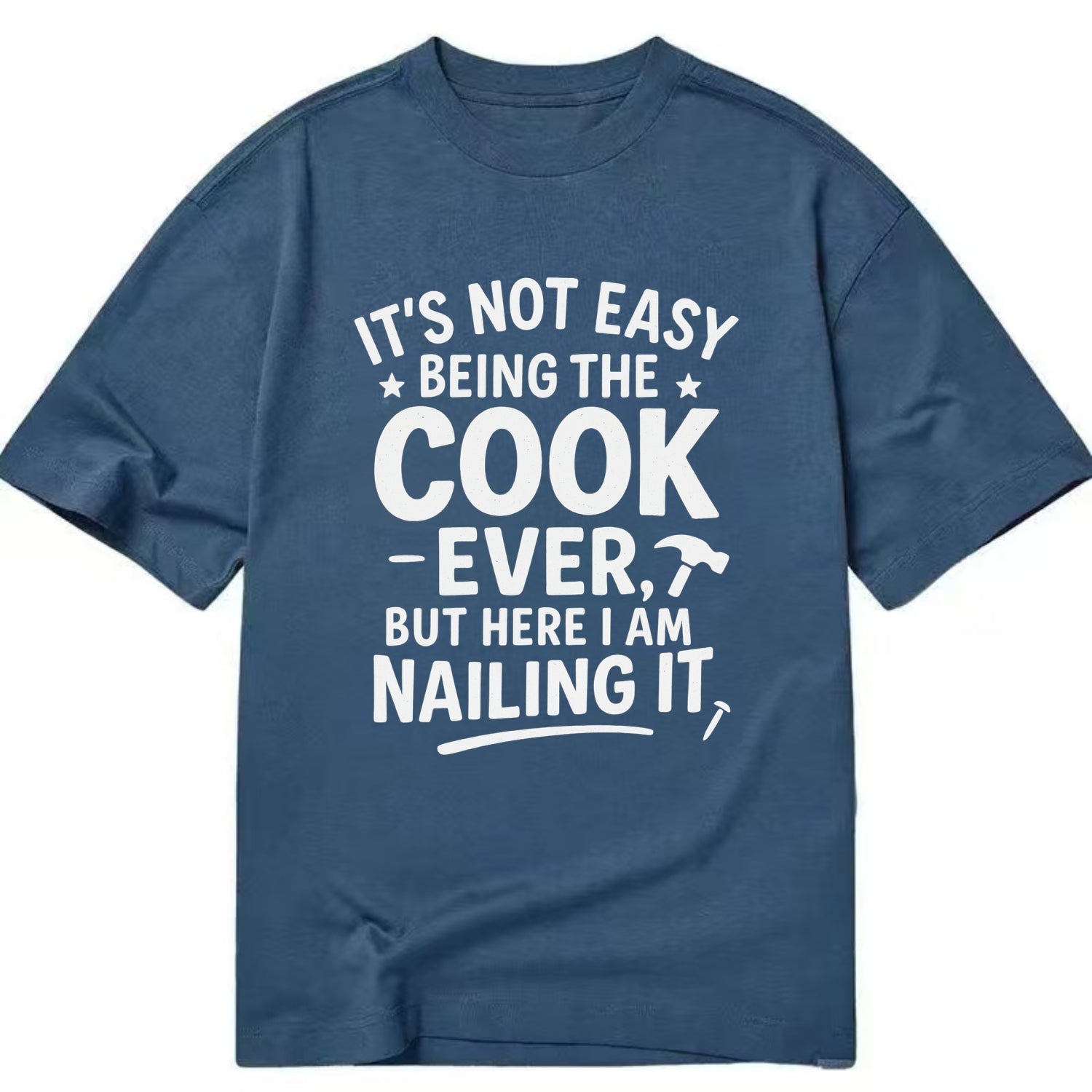 It's not easy being the best COOK ever, but here I am nailing it - Classic T-shirt - Twilight Navy(Blue)