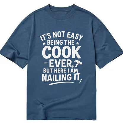 It's not easy being the best COOK ever, but here I am nailing it - Classic T-shirt - Twilight Navy(Blue)