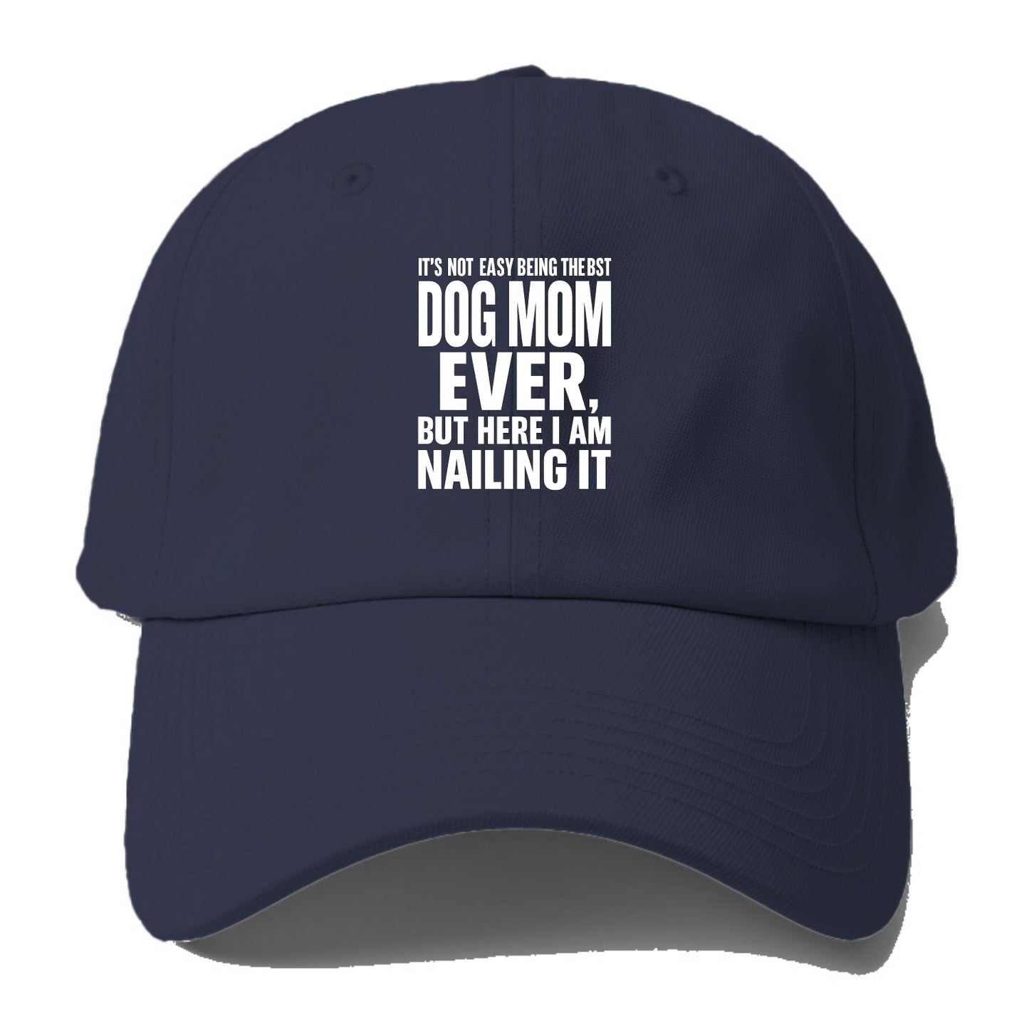 It's not easy being the best DOG MOM ever, but here I am nailing it - Baseball Cap For Big Heads - Twilight Navy(Blue)