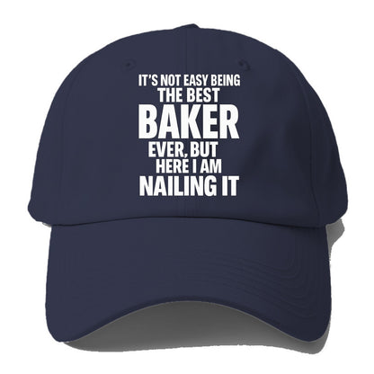 It's not easy being the best BAKER ever, but here I am nailing it - Baseball Cap For Big Heads - Twilight Navy(Blue)