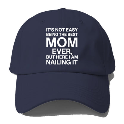 It's not easy being the best HUSBAND ever, but here I am nailing it - Baseball Cap - Twilight Navy(Blue)