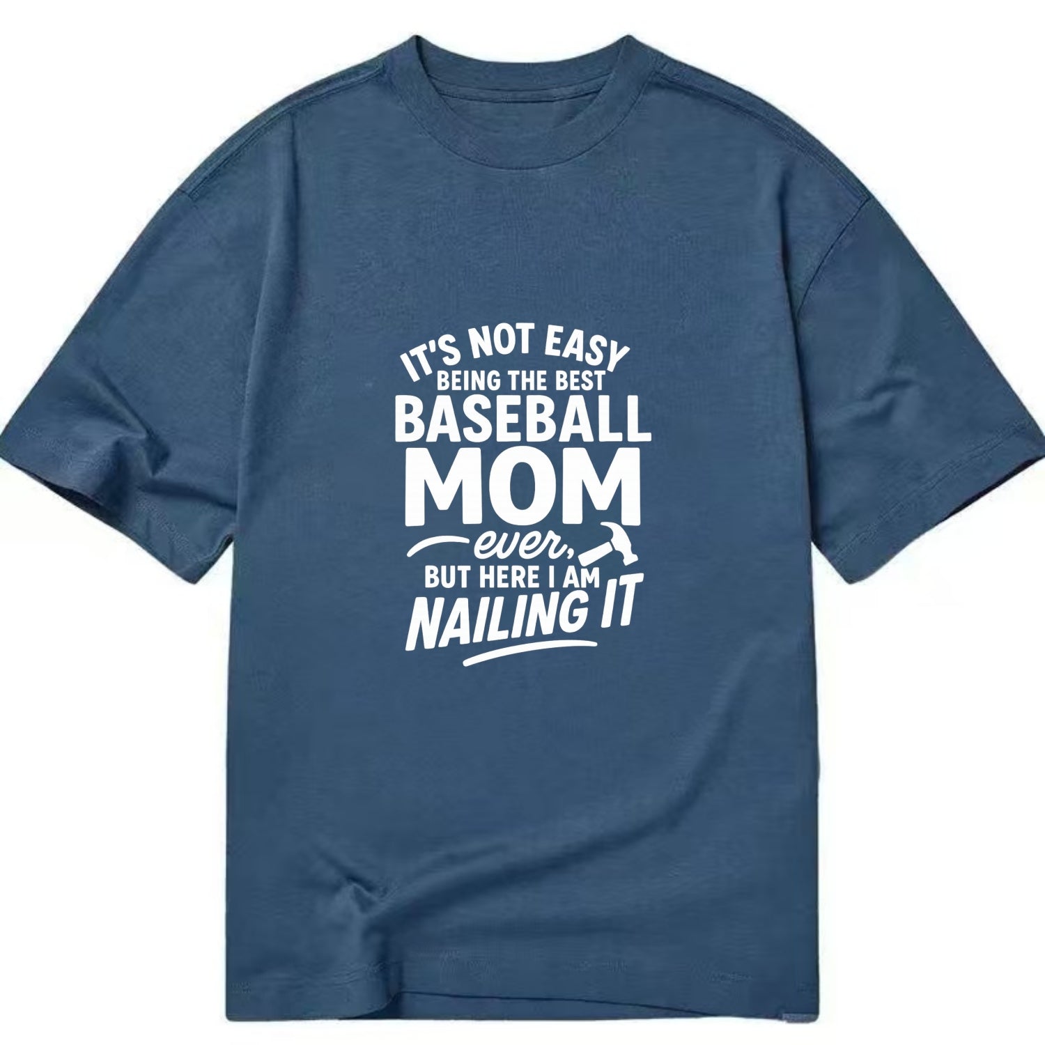 It's not easy being the best BASEBALL MOM ever, but here I am nailing it - Classic T-shirt - Twilight Navy(Blue)