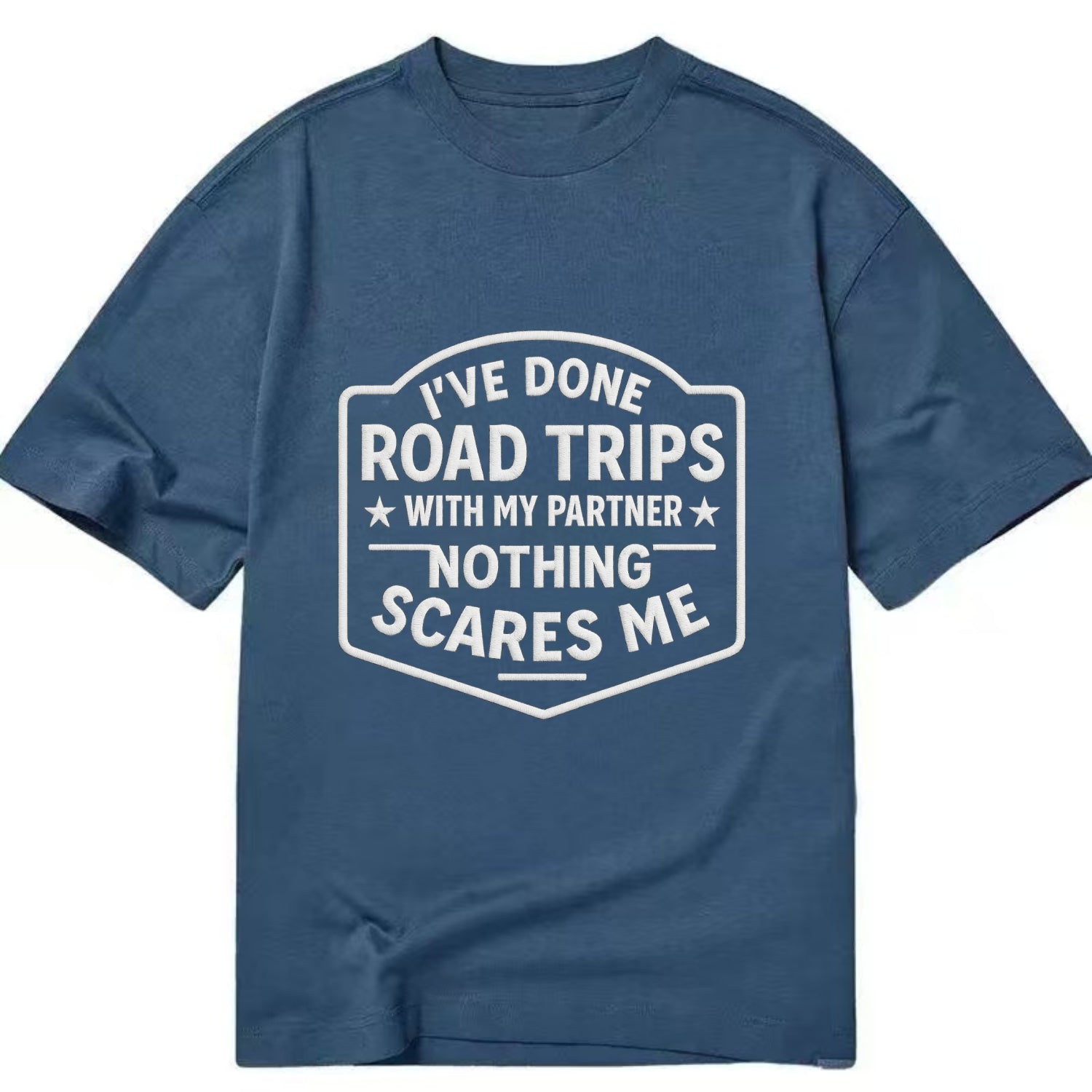 I've done road trips with my partner, nothing scares me - Classic T-shirt - Twilight Navy(Blue)