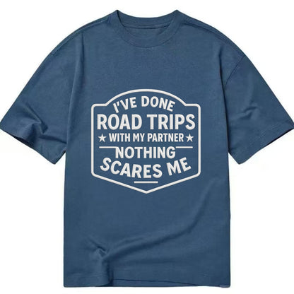 I've done road trips with my partner, nothing scares me - Classic T-shirt - Twilight Navy(Blue)