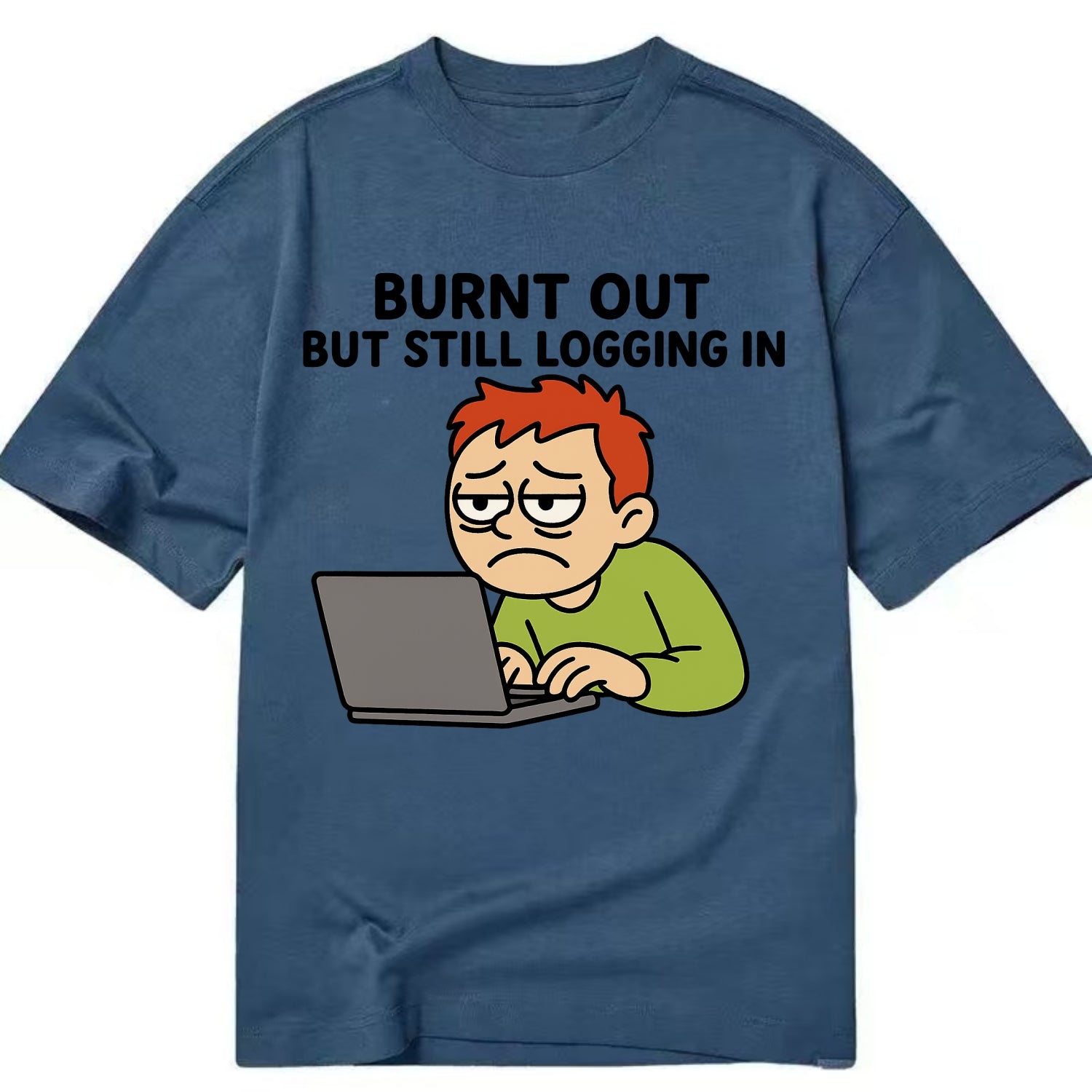 Burnt out person still typing - "Burnt out but still logging in" - hustle culture - Classic T-shirt - Twilight Navy(Blue)