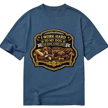 I WORK HARD SO MY DOG CAN HAVE A NICE LIFE - dog on couch in brown , pet luxury - Classic T-shirt - Twilight Navy(Blue)