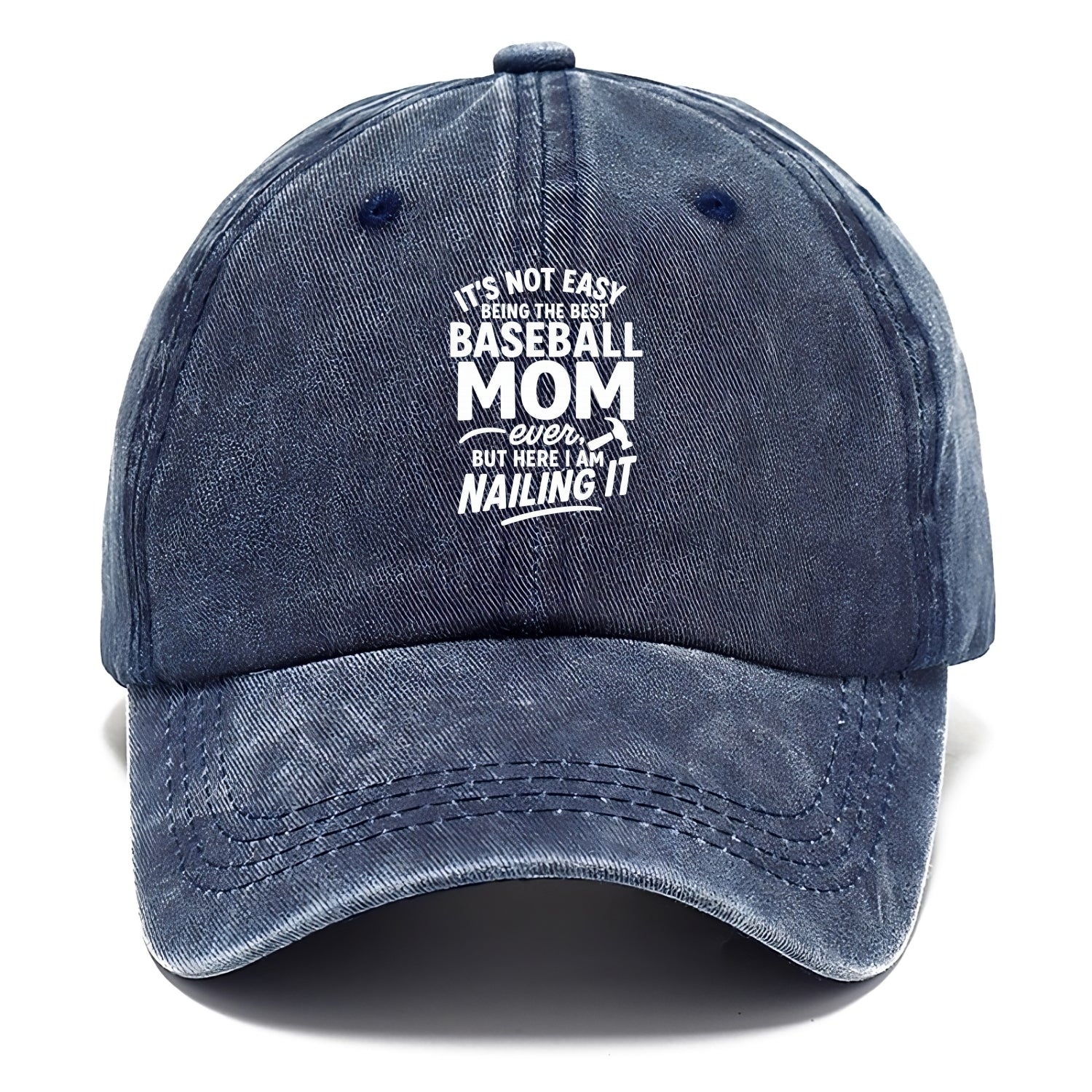 It's not easy being the best BASEBALL MOM ever, but here I am nailing it - Classic Cap - Twilight Navy(Blue)