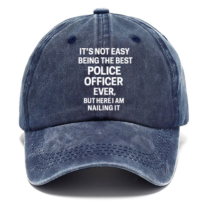 It's not easy being the best POLICE OFFICER ever, but here I am nailing it - Classic Cap - Twilight Navy(Blue)