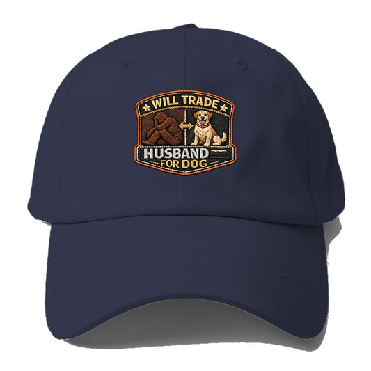 WILL TRADE HUSBAND FOR DOG - dog and man silhouette in brown , pet priority - Baseball Cap - Twilight Navy(Blue)