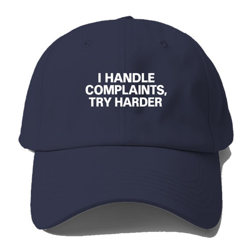 I handle complaints, try harder - Baseball Cap For Big Heads