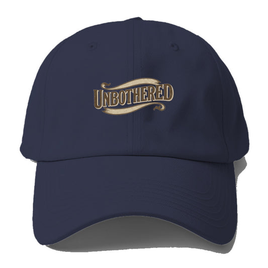 Bold typography design - "UNBOTHERED" - not affected, staying calm - Baseball Cap - Twilight Navy(Blue)