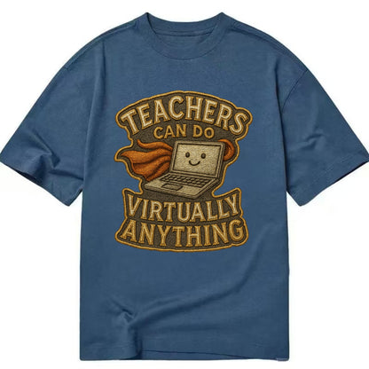 Teachers Can Do Virtually Anything  - Classic T-shirt - Twilight Navy(Blue)