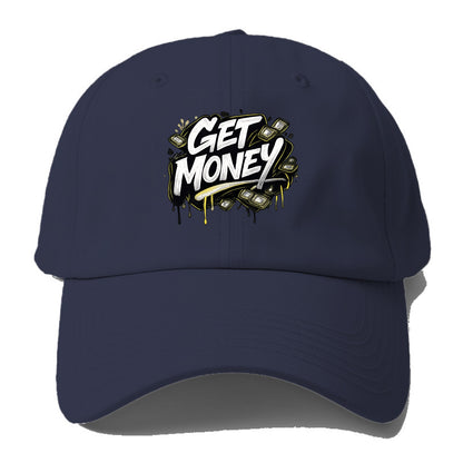 Bold typography design - "GET MONEY" - pursuit of wealth, earning - Baseball Cap - Twilight Navy(Blue)