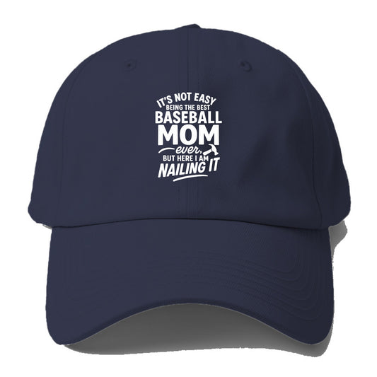 It's not easy being the best BASEBALL MOM ever, but here I am nailing - Baseball Cap For Big Heads - Twilight Navy(Blue)