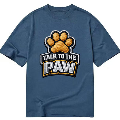 TALK TO THE PAW - raised paw in tan , sassy pet - Classic T-shirt - Twilight Navy(Blue)