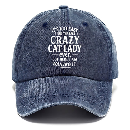 It's not easy being the best CRAZY CAT LADY ever, but here I am nailing it - Classic Cap - Twilight Navy(Blue)