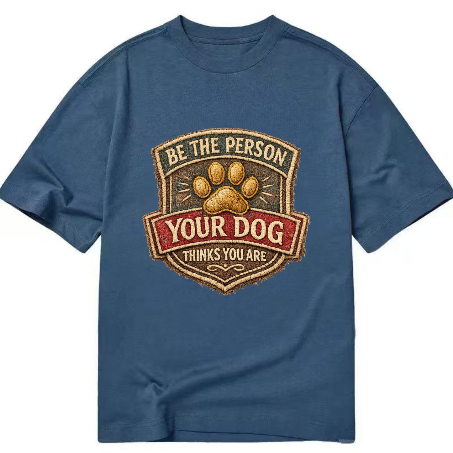 BE THE PERSON YOUR DOG THINKS YOU ARE - inspirational with paw in gold , dog - Classic T-shirt - Twilight Navy(Blue)