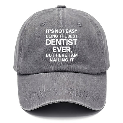 It's not easy being the best DENTIST ever, but here I am nailing it - Classic Cap - Urban Haze(Grey)