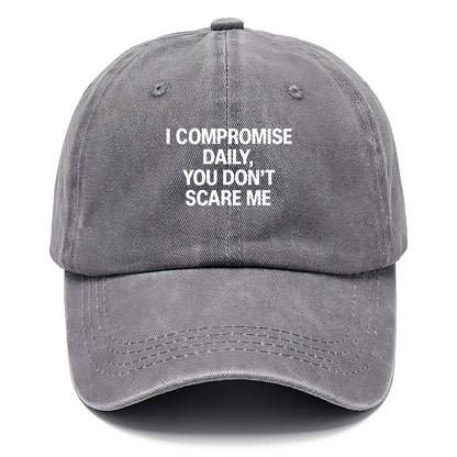 I compromise daily, you don't scare me - Classic Cap - Urban Haze(Grey)