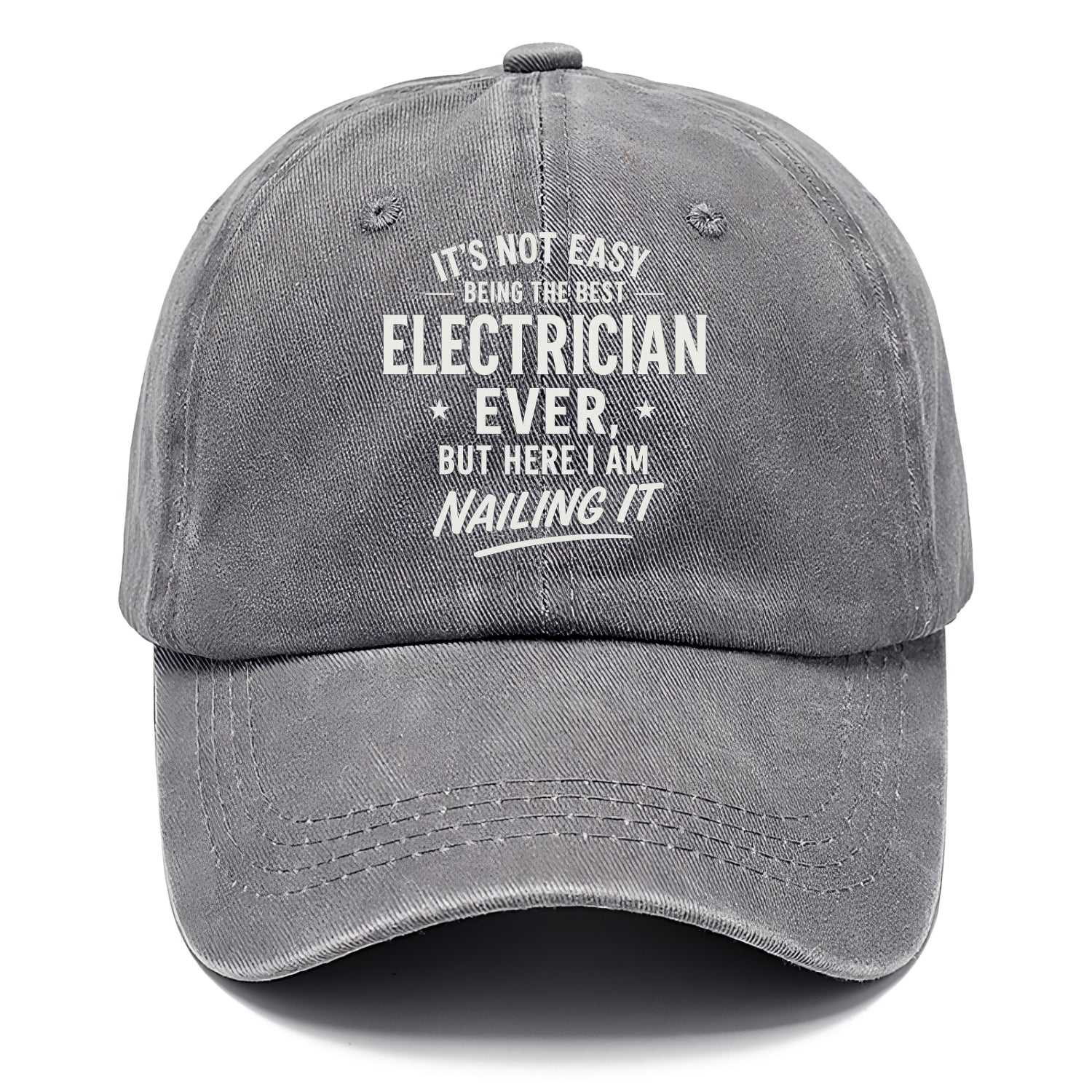 It's not easy being the best ELECTRICIAN ever, but here I am nailing it - Classic Cap - Urban Haze(Grey)