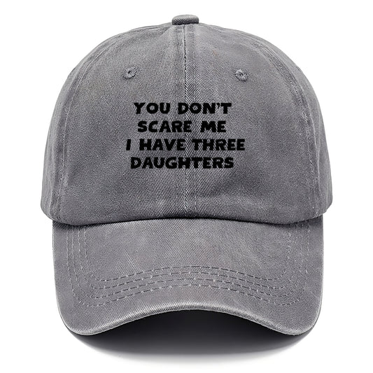 You Don't Scare Me I Have Three Daughters - Classic Cap - Urban Haze(Grey)