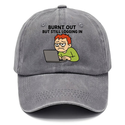Burnt out person still typing - "Burnt out but still logging in" - hustle culture - Classic Cap - Urban Haze(Grey)