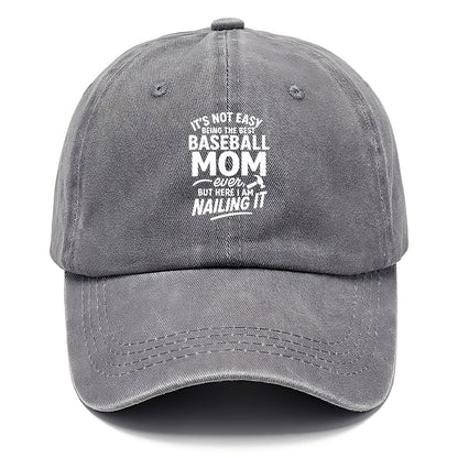 It's not easy being the best BASEBALL MOM ever, but here I am nailing it - Classic Cap - Urban Haze(Grey)