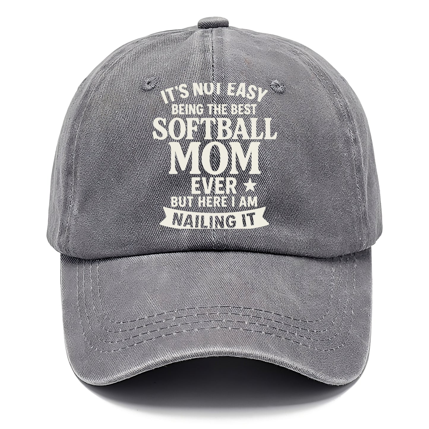 It's not easy being the best SOFTBALL MOM ever, but here I am nailing it - Classic Cap - Urban Haze(Grey)