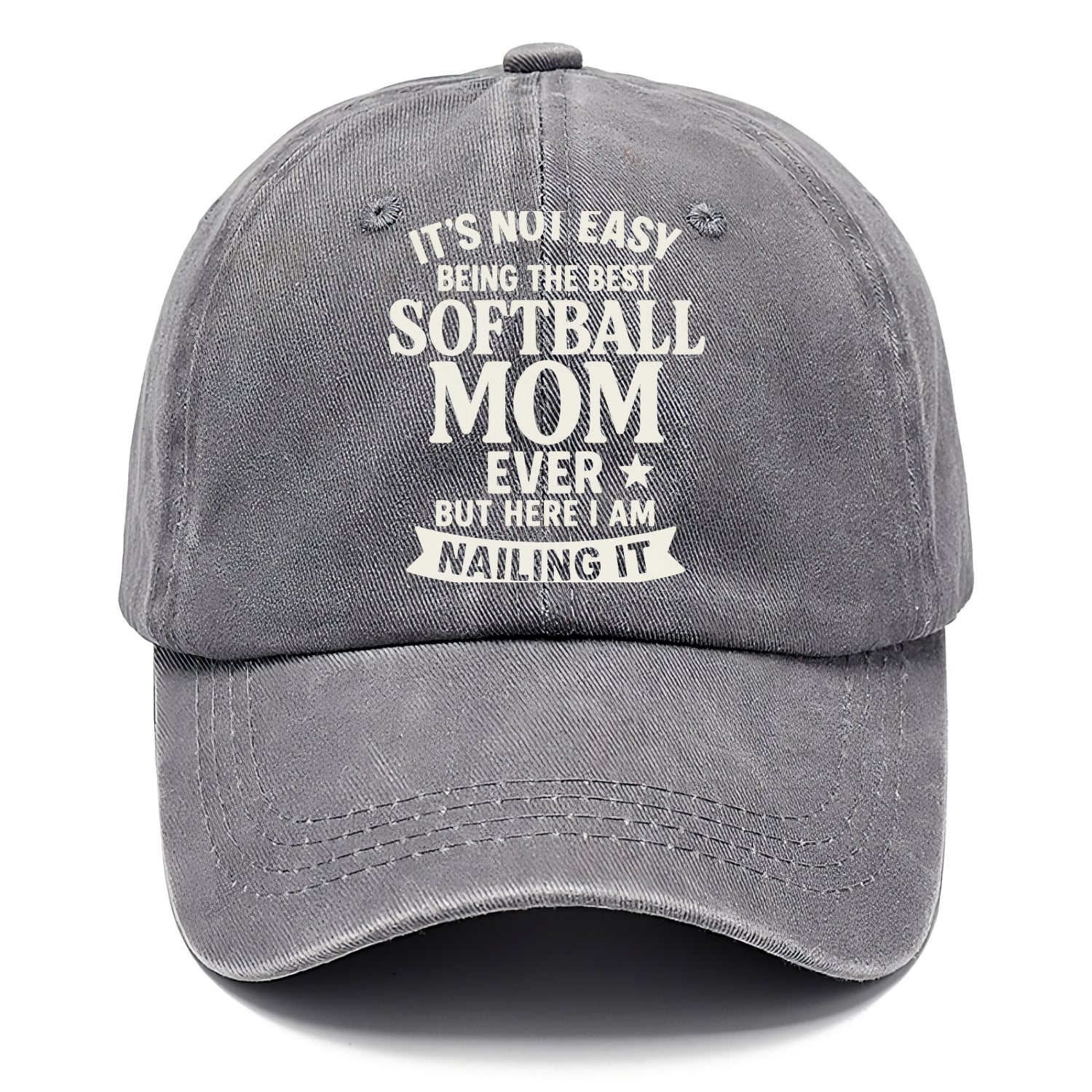 It's not easy being the best SOFTBALL MOM ever, but here I am nailing it - Classic Cap - Urban Haze(Grey)
