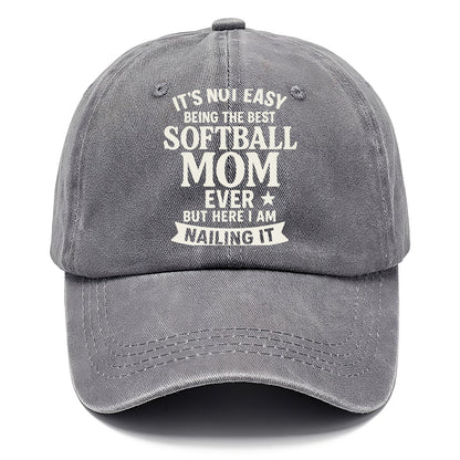It's not easy being the best SOFTBALL MOM ever, but here I am nailing it - Classic Cap - Urban Haze(Grey)
