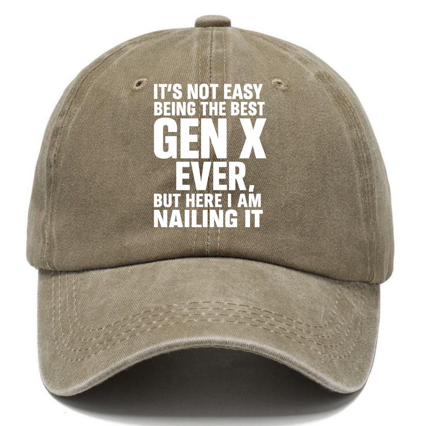 It's not easy being the best GEN X ever, but here I am nailing it - Classic Cap - Warm Sand(Khaki)