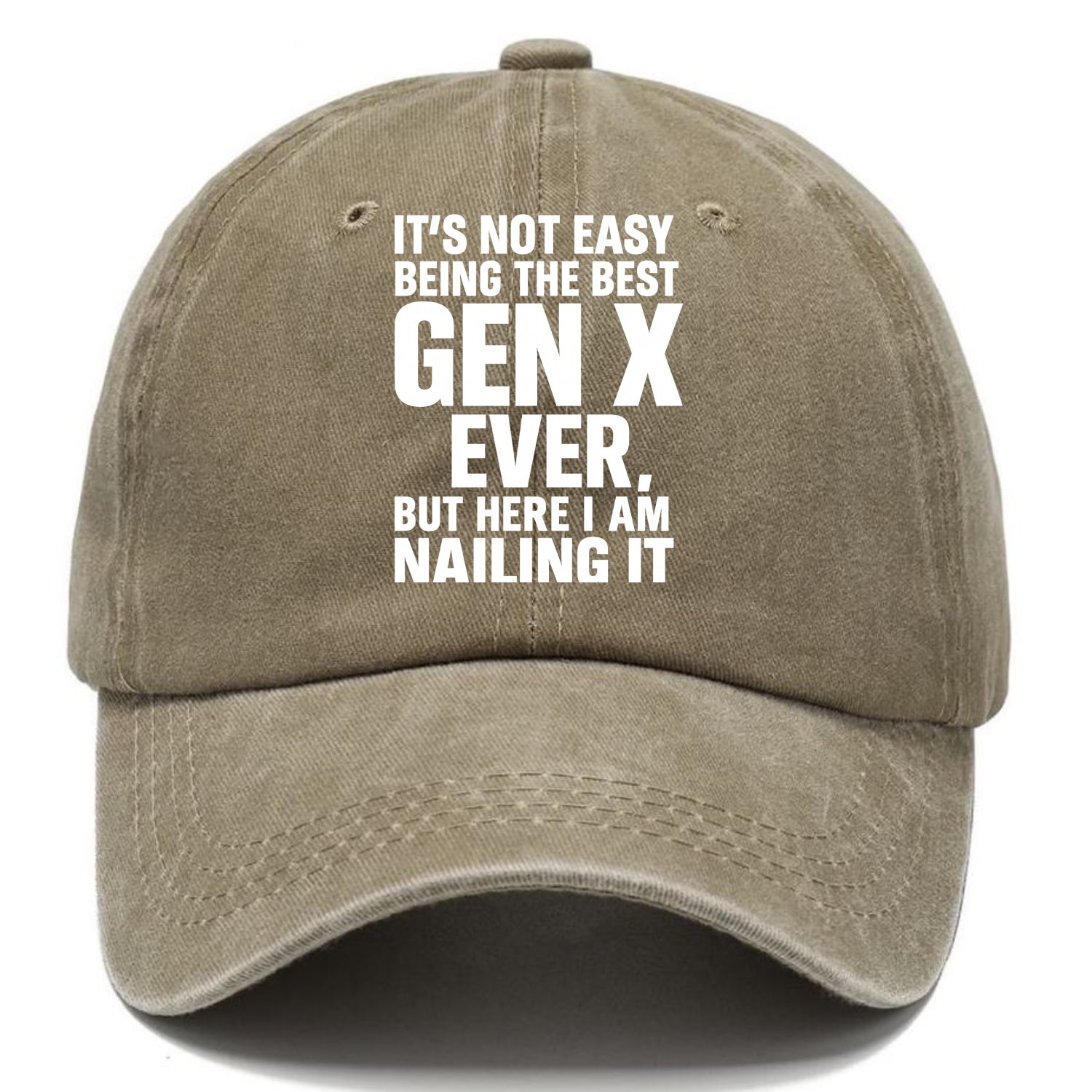 It's not easy being the best GEN X ever, but here I am nailing it - Classic Cap - Warm Sand(Khaki)