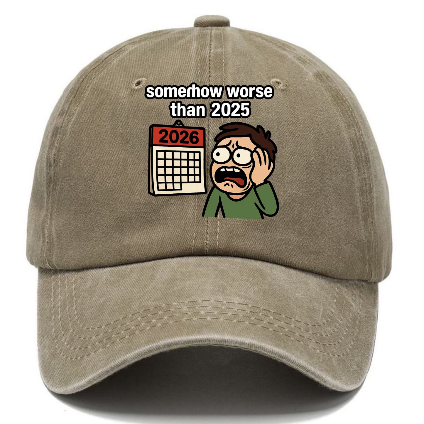 Person looking at calendar with dread - "2026: somehow worse than 2025" - Classic Cap - Warm Sand(Khaki)