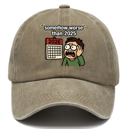 Person looking at calendar with dread - "2026: somehow worse than 2025" - Classic Cap - Warm Sand(Khaki)