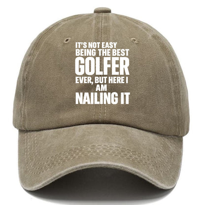 It's not easy being the best GOLFER ever, but here I am nailing it - Classic Cap - Warm Sand(Khaki)