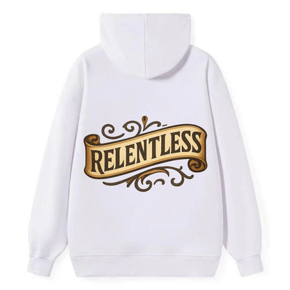 Bold typography design - "RELENTLESS" - never giving up, persistent - Classic Pullover Hoodie - White