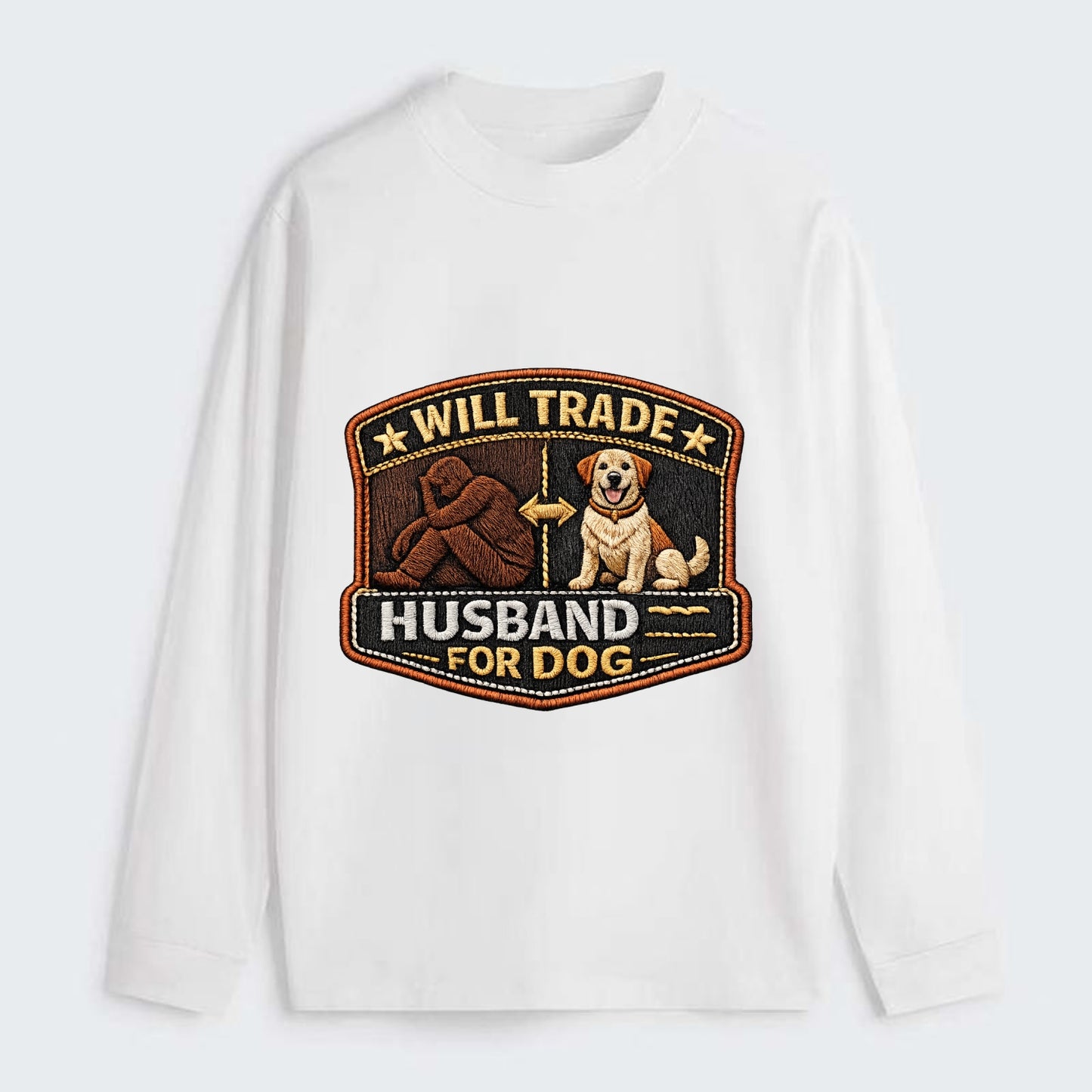 WILL TRADE HUSBAND FOR DOG - dog and man silhouette in brown , pet - Classic Long Sleeve Shirt - White