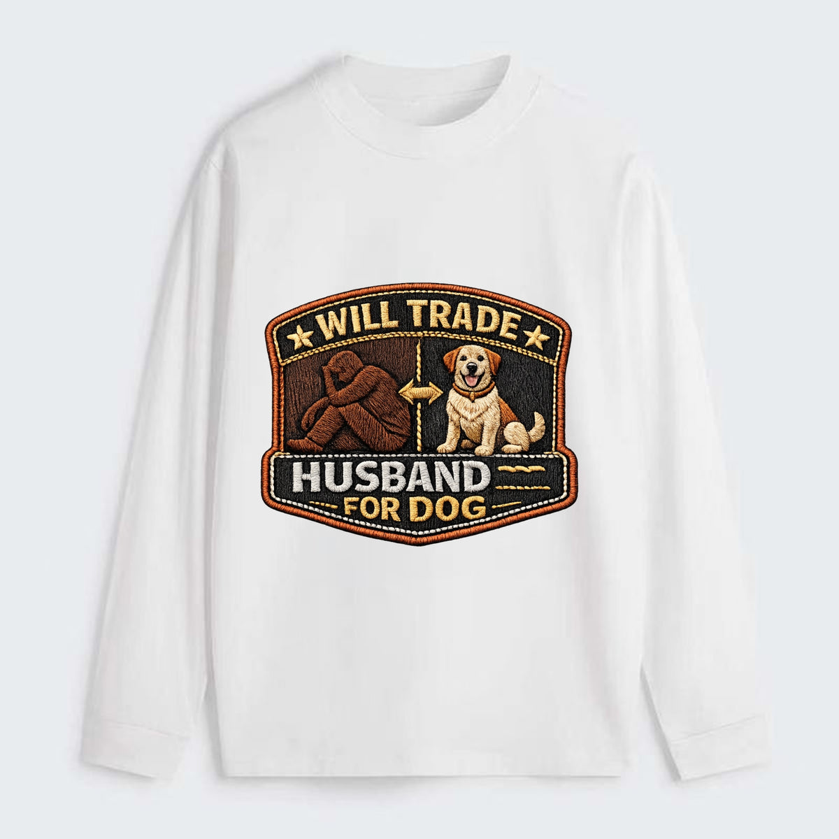 WILL TRADE HUSBAND FOR DOG - dog and man silhouette in brown , pet - Classic Long Sleeve Shirt - White