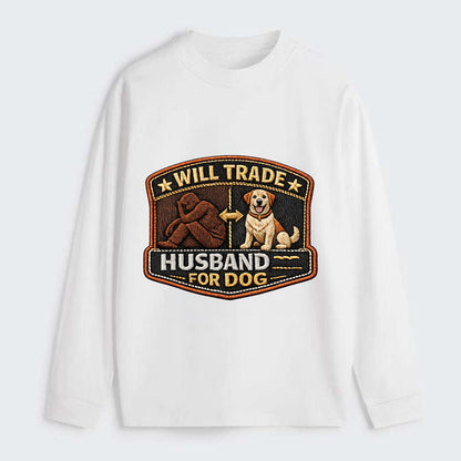 WILL TRADE HUSBAND FOR DOG - dog and man silhouette in brown , pet - Classic Long Sleeve Shirt - White