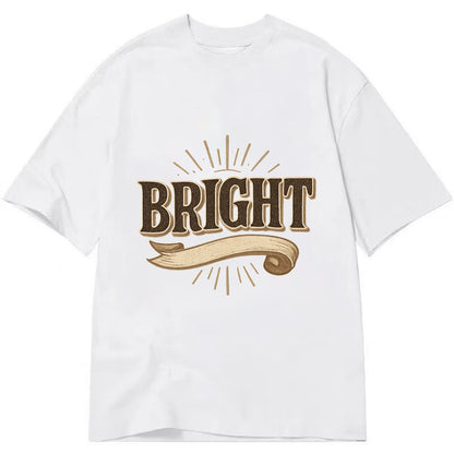 Bold typography design - "BRIGHT" - intelligent, shining - Classic T-shirt - White