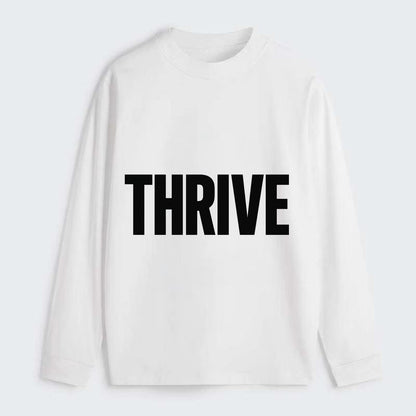 Bold typography design - "THRIVE" - flourishing, doing well - Classic Long Sleeve Shirt - White