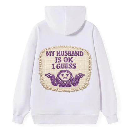 MY HUSBAND IS OK I GUESS - purple ok shrug - purple - mediocre husband - Classic Pullover Hoodie - White