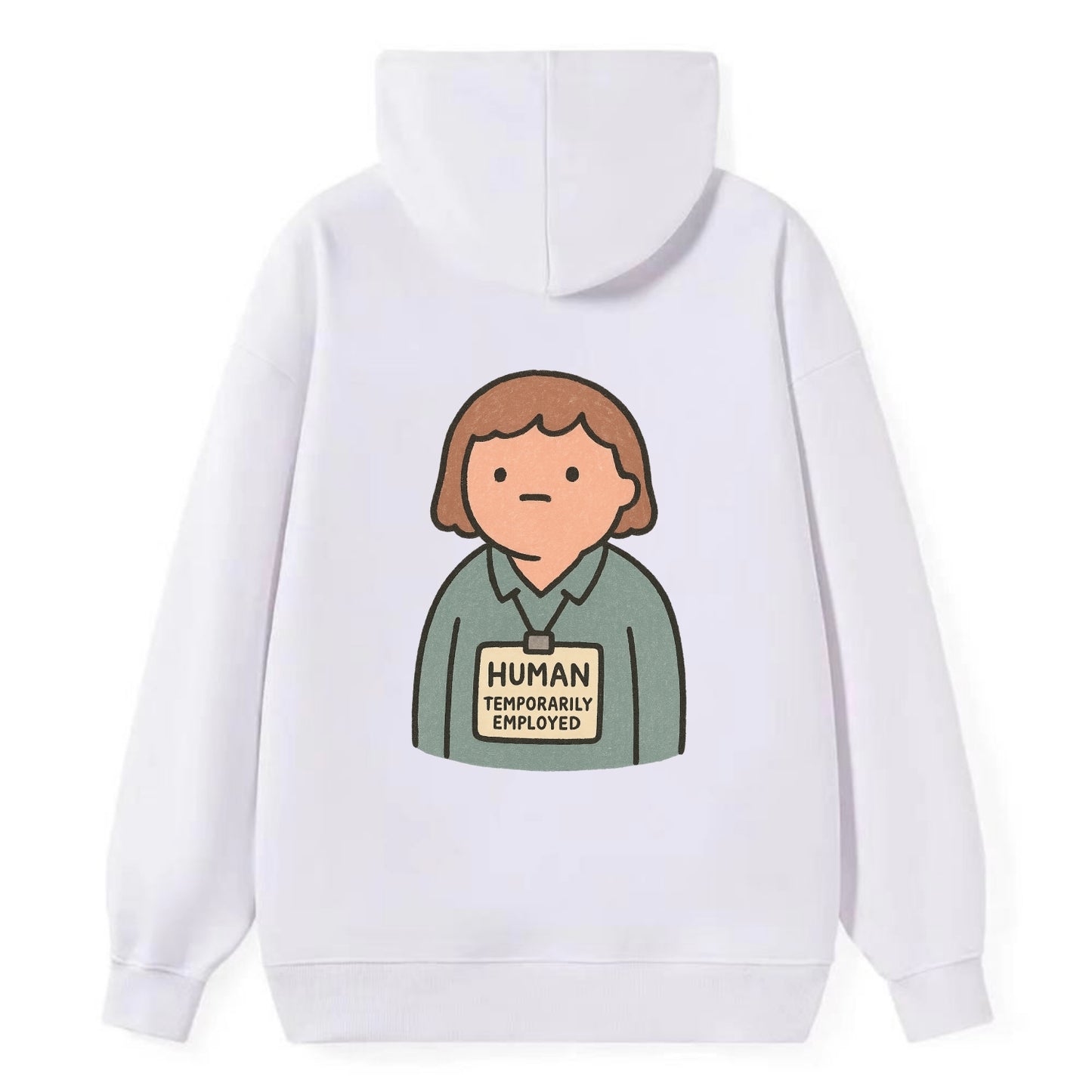 Worker wearing ID badge that says "Human - Temporarily Employed" - - Classic Pullover Hoodie - White