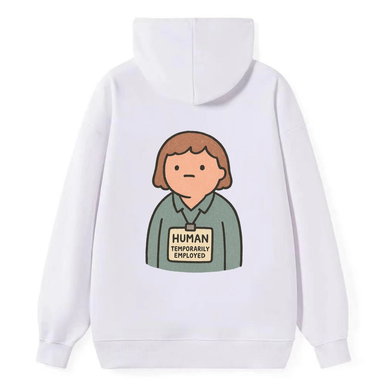 Worker wearing ID badge that says "Human - Temporarily Employed" - - Classic Pullover Hoodie - White