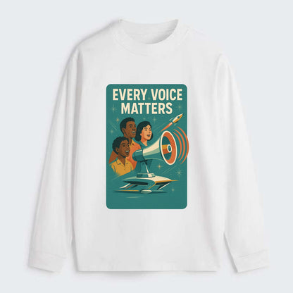 Diverse voices being heard and amplified - "Every Voice Matters" - - Classic Long Sleeve Shirt - White