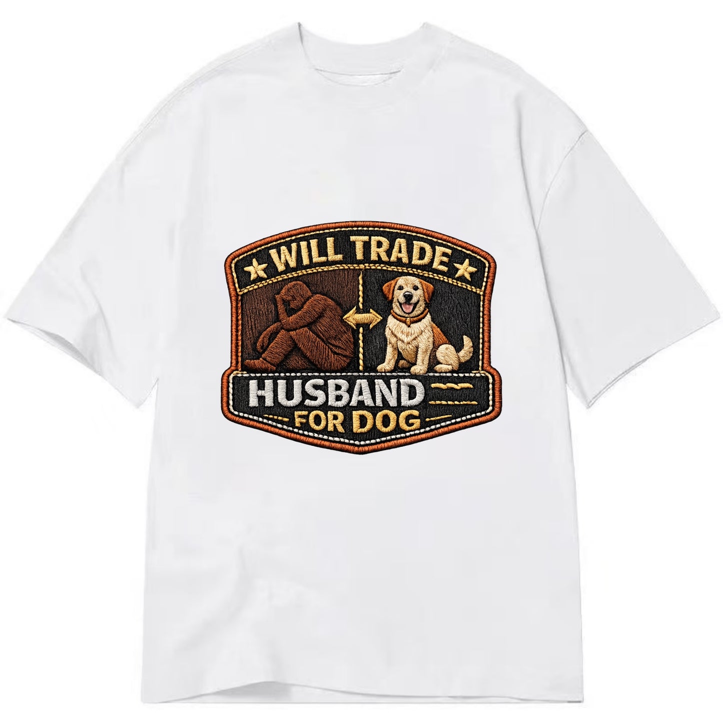 WILL TRADE HUSBAND FOR DOG - dog and man silhouette in brown , pet priority - Classic T-shirt - White