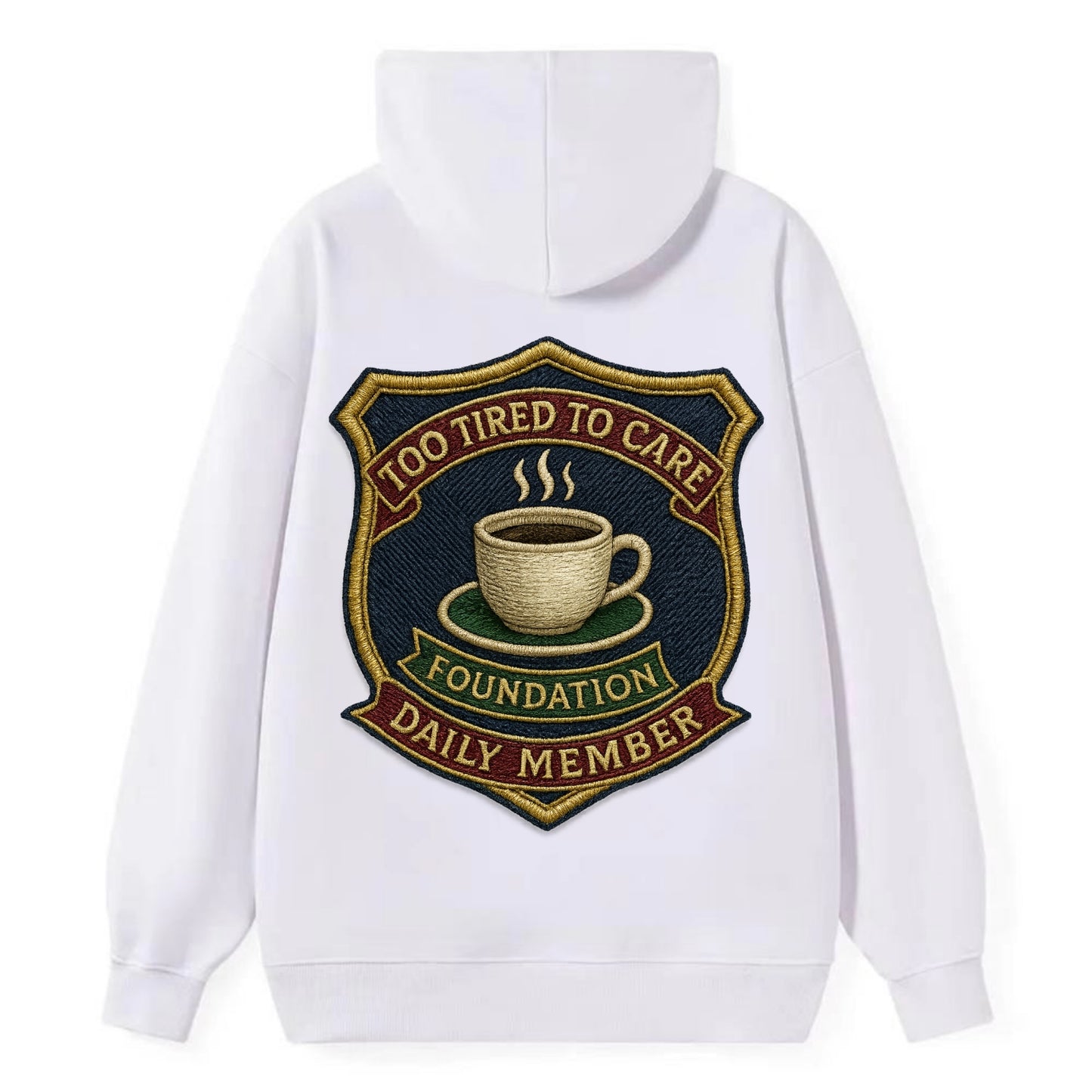 Crest with coffee cup - "Too Tired To Care Foundation - Daily Member" - - Classic Pullover Hoodie - White