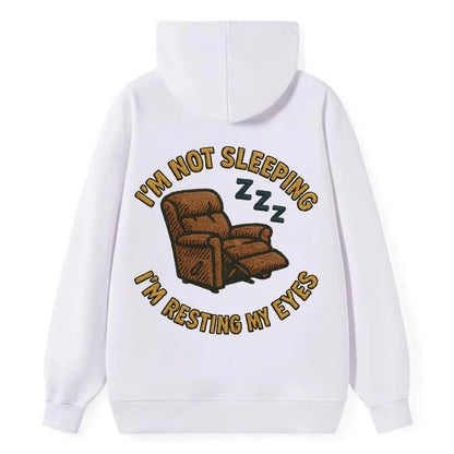 I'm Not Sleeping I'm Resting My Eyes  - Classic Pullover Hoodie - White