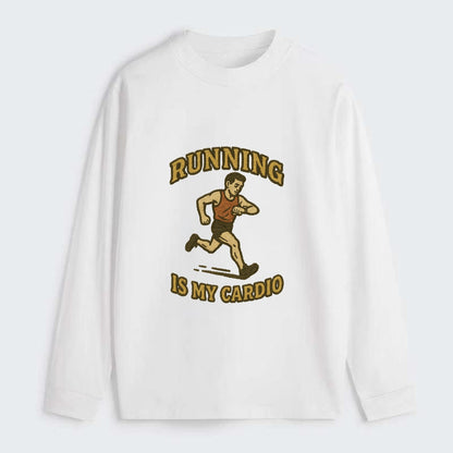 Running Late Is My Cardio  - Classic Long Sleeve Shirt - White