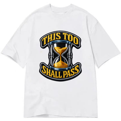 THIS TOO SHALL PASS - hourglass with text in gold , perspective - Classic T-shirt - White